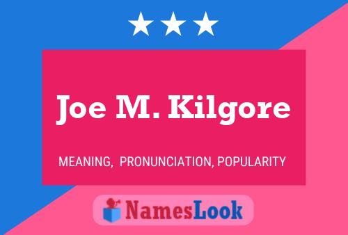 Постер имени Joe M. Kilgore