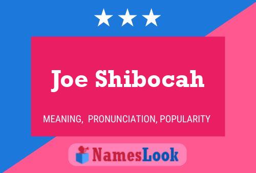 Постер имени Joe Shibocah