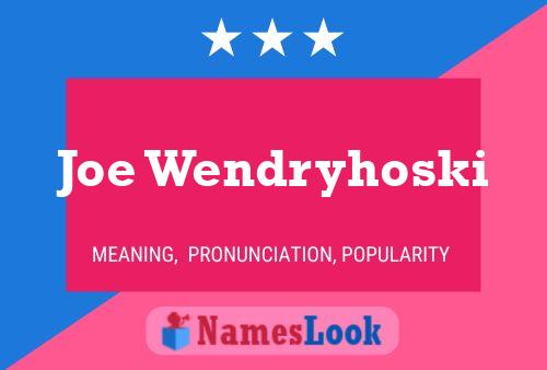 Постер имени Joe Wendryhoski