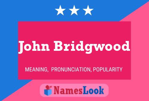 Постер имени John Bridgwood