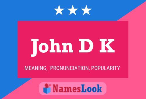 Постер имени John D K