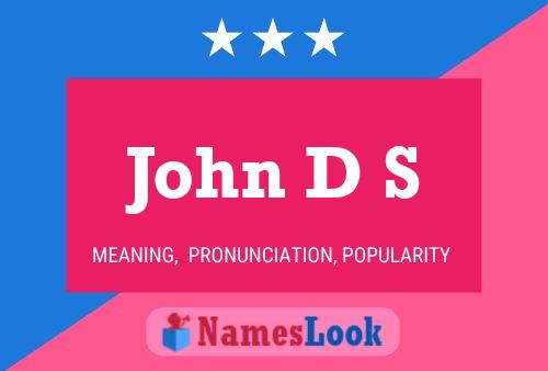 Постер имени John D S