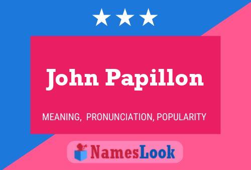 Постер имени John Papillon