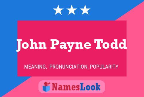 Постер имени John Payne Todd