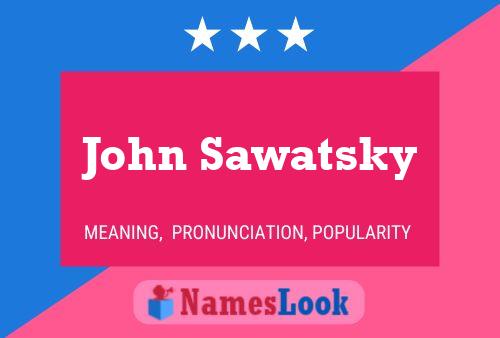 Постер имени John Sawatsky