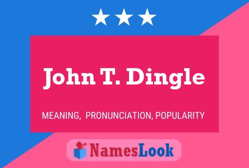 Постер имени John T. Dingle