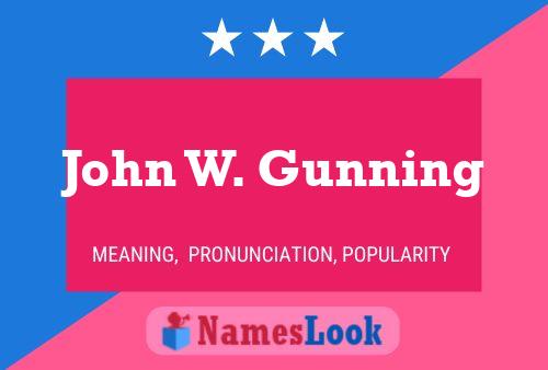 Постер имени John W. Gunning