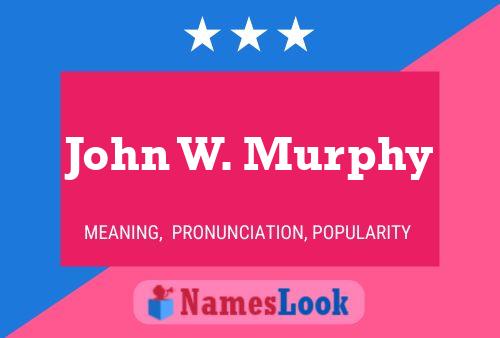 Постер имени John W. Murphy