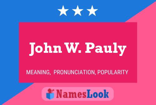 Постер имени John W. Pauly