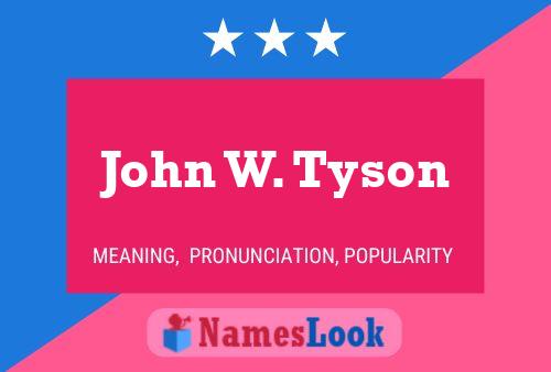 Постер имени John W. Tyson