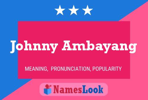 Постер имени Johnny Ambayang