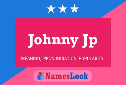 Постер имени Johnny Jp