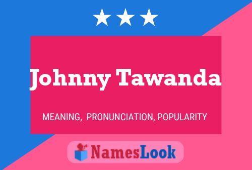 Постер имени Johnny Tawanda