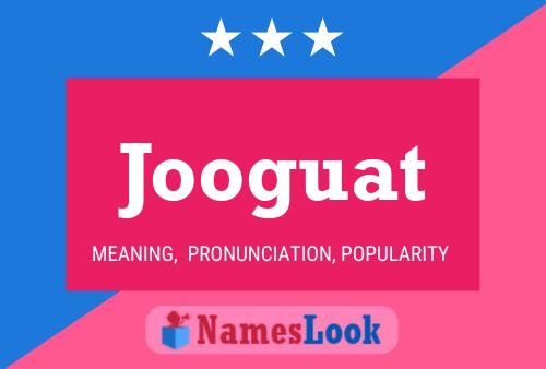 Постер имени Jooguat