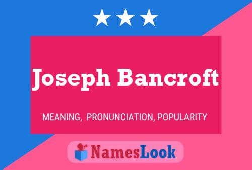 Постер имени Joseph Bancroft