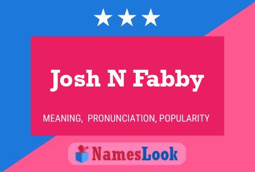 Постер имени Josh N Fabby