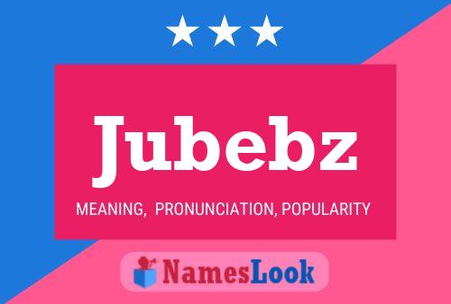 Постер имени Jubebz