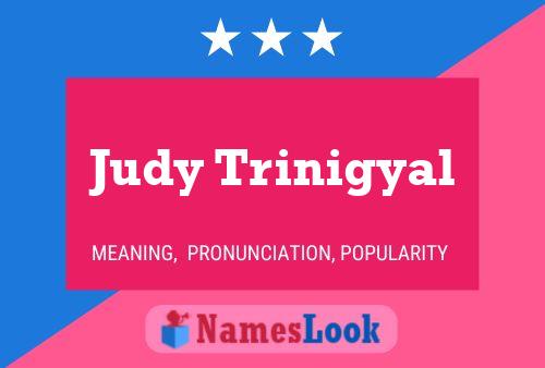 Постер имени Judy Trinigyal