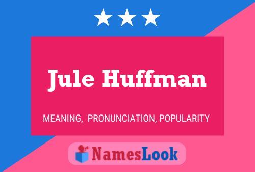 Постер имени Jule Huffman