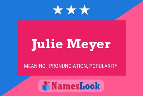 Постер имени Julie Meyer