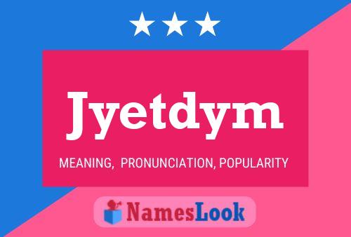 Постер имени Jyetdym