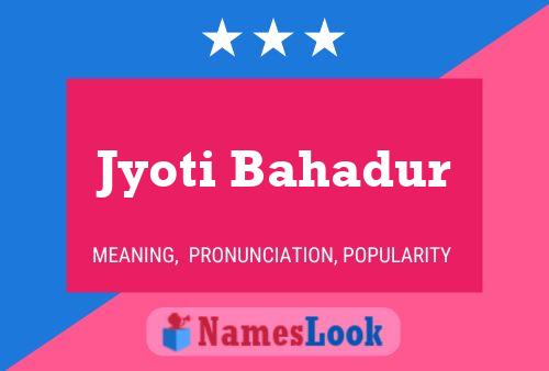 Постер имени Jyoti Bahadur