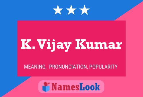 Постер имени K. Vijay Kumar