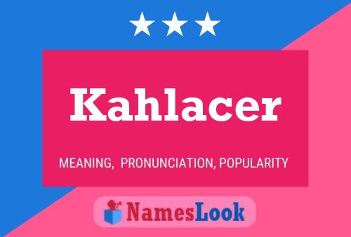 Постер имени Kahlacer