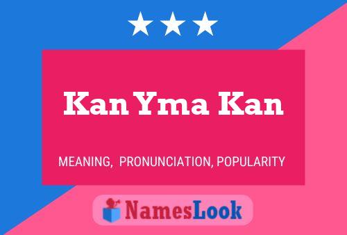 Постер имени Kan Yma Kan