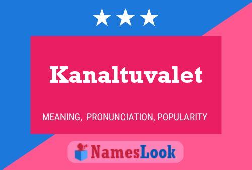 Постер имени Kanaltuvalet