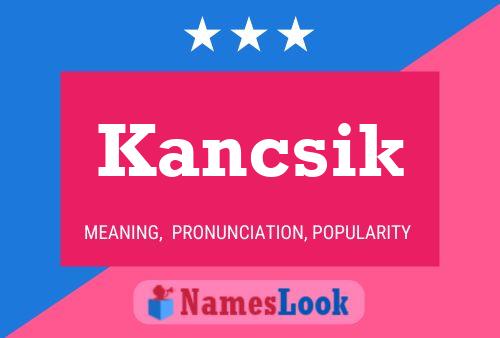 Постер имени Kancsik