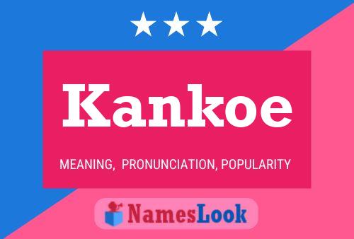 Постер имени Kankoe