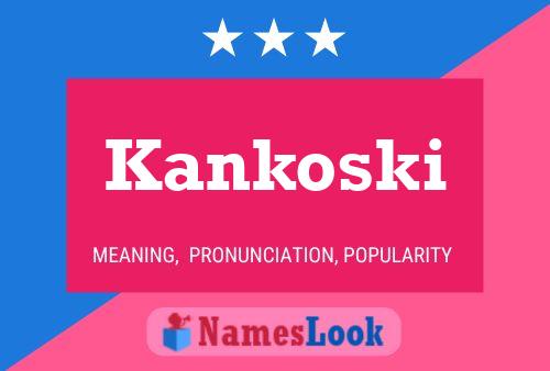 Постер имени Kankoski