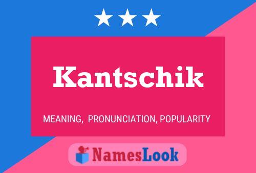 Постер имени Kantschik