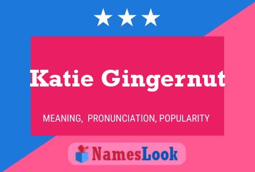 Постер имени Katie Gingernut