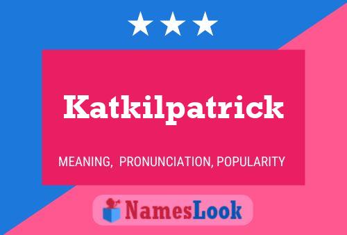 Постер имени Katkilpatrick