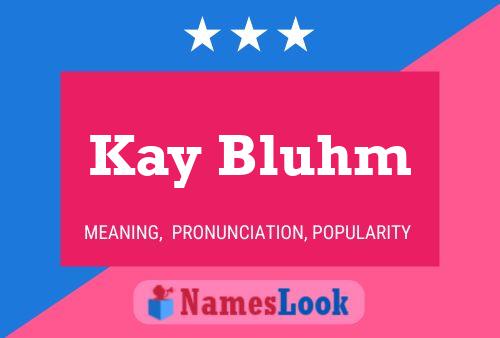 Постер имени Kay Bluhm