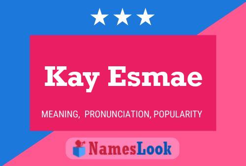 Постер имени Kay Esmae