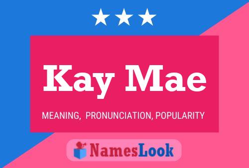 Постер имени Kay Mae