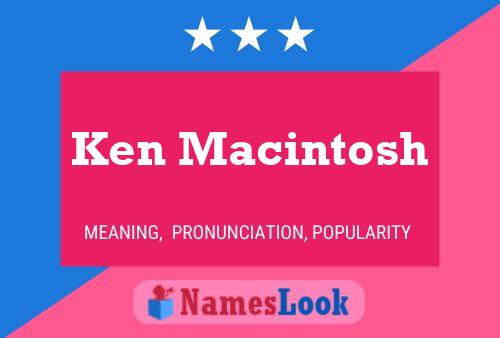 Постер имени Ken Macintosh