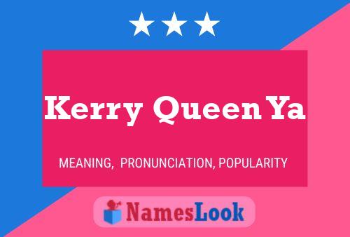 Постер имени Kerry Queen Ya