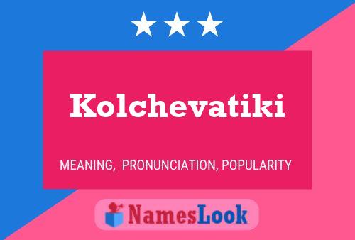 Постер имени Kolchevatiki