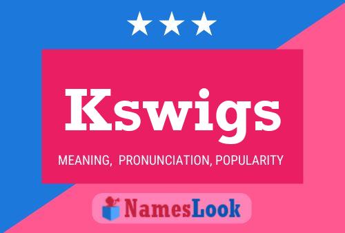 Постер имени Kswigs