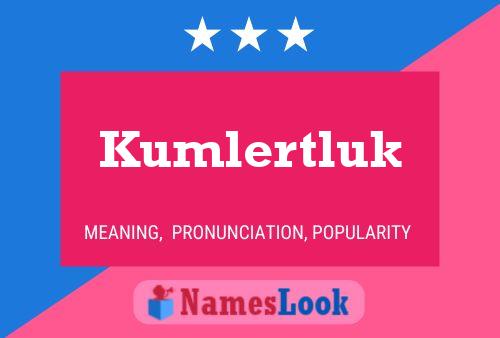 Постер имени Kumlertluk