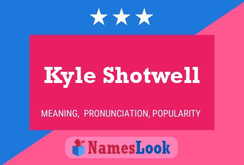 Постер имени Kyle Shotwell