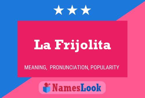 Постер имени La Frijolita