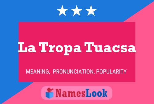 Постер имени La Tropa Tuacsa