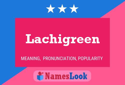 Постер имени Lachigreen