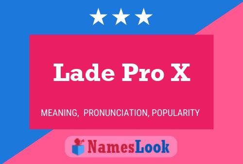 Постер имени Lade Pro X