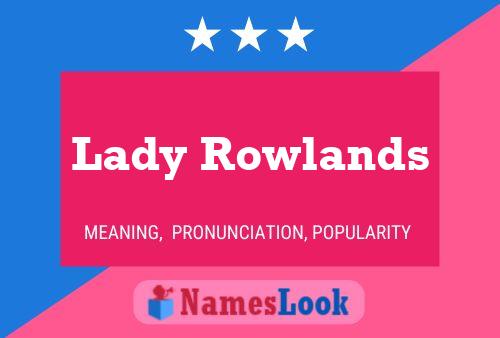 Постер имени Lady Rowlands